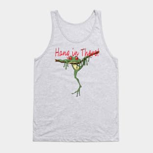 Hang in there! Tank Top